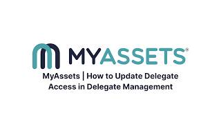 MyAssets | How to Update Delegate Access in Delegate Management