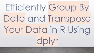 Efficiently Group By Date and Transpose Your Data in R Using dplyr