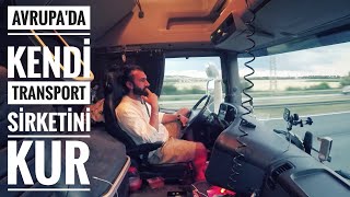 AVRUPA&#39;DA OTURUM ve TRANSPORT ŞİRKETİ NASIL &amp; KAÇ PARAYA KURDUM ?