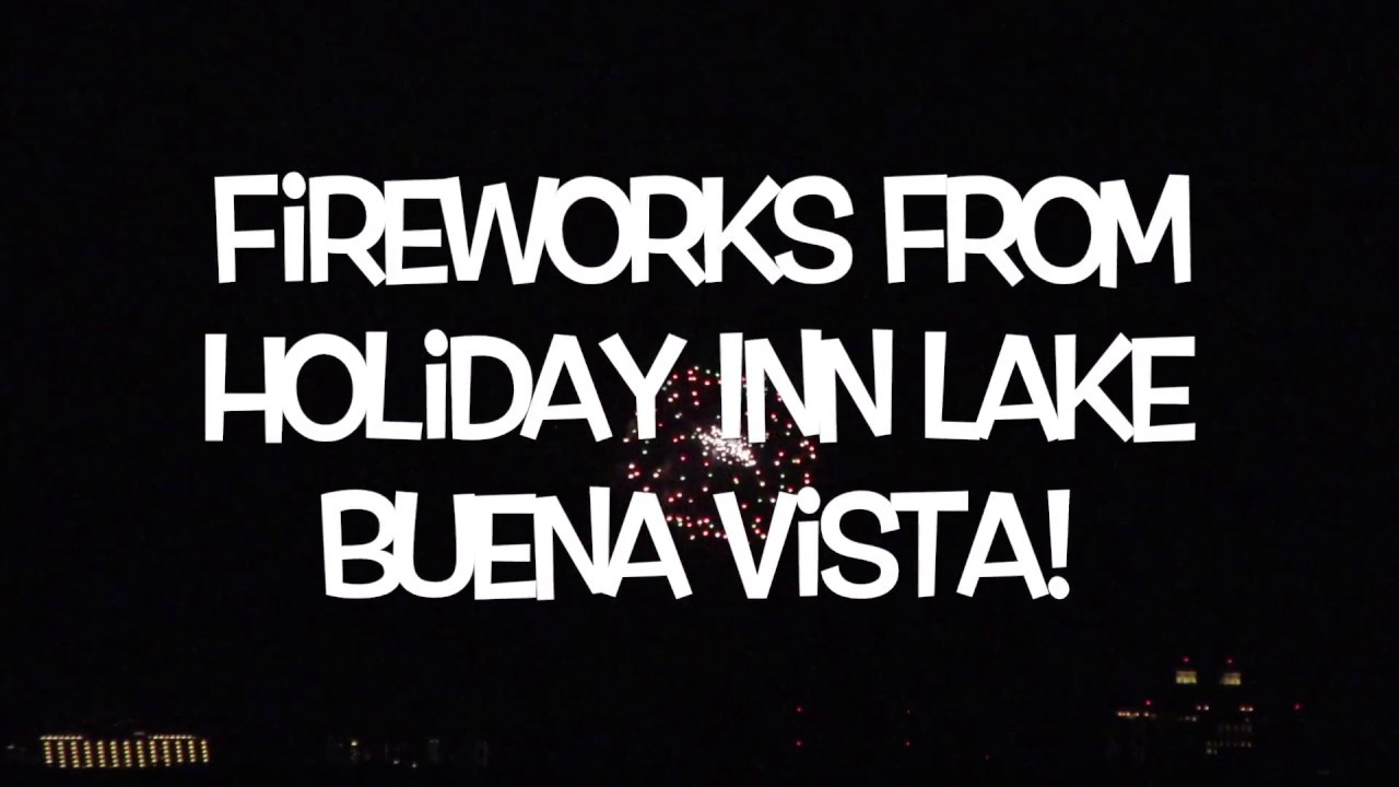 Disney World Resort Fireworks View Holiday Inn Lake Buena Vista YouTube