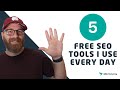 5 absolutely free seo tools i use daily