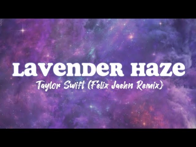 Taylor Swift - Lavender Haze (Felix Jaehn Remix) [Lyrics]