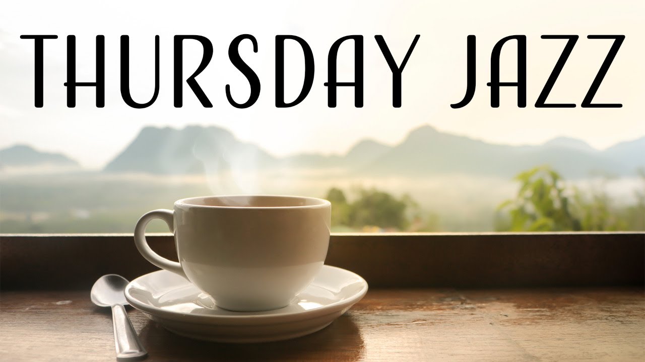 Thursday JAZZ Good Morning Coffee Day Bossa JAZZ Positive Music