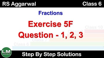 Fractions | Class 6 Exercise 5F Question 1 - 3 | RS Aggarwal | Learn Maths