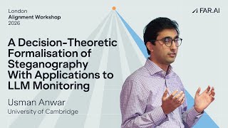 Usman Anwar - Steganography with Applications to LLM Monitoring [Alignment Workshop]
