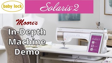 Baby Lock Solaris 2 Complete Demonstration