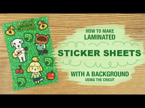 How To: LAMINATED STICKER SHEETS WITH A BACKGROUND!!! | Using the Cricut