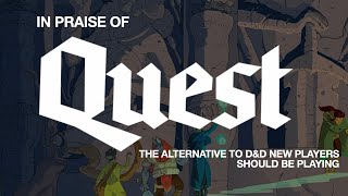In Praise of Quest - The Alternative to D&D New Players Should Be Playing