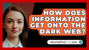 How Does Information Get Onto The Dark Web? - SecurityFirstCorp.com