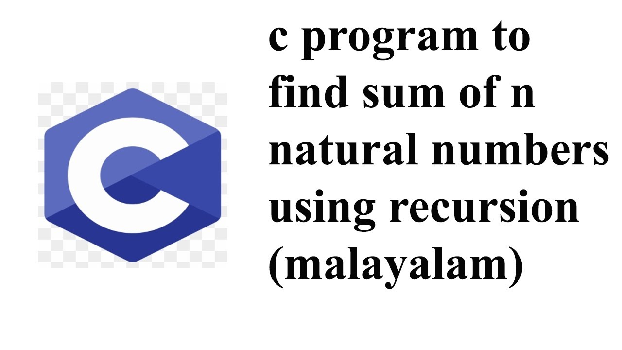 c program to find sum of n natural numbers using recursion (malayalam ...