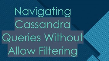 Navigating Cassandra Queries Without Allow Filtering