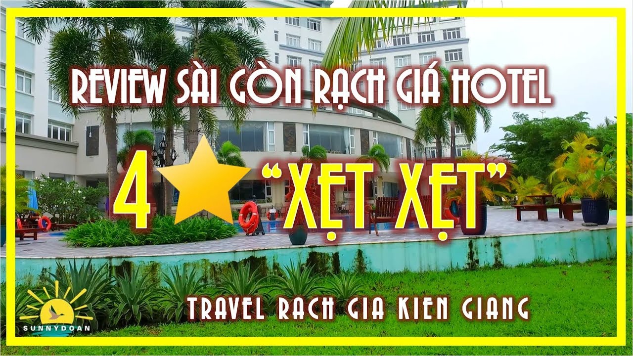 khach san gia re o tphcm 2022 Update REVIEW SAI GON RACH GIA HOTEL 4* \