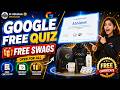 Anyone Can Earn Cool Google Swags For Free Google Online Free Quiz Announced | Open for all