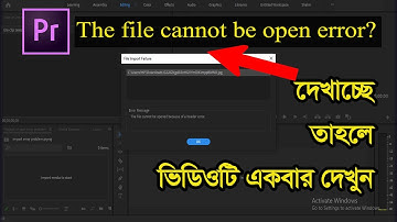 The file cannot be opened because of header error in premiere pro I bangla turorial II