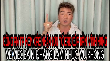 Công an TP HCM xác nhận đơn tố cáo của Đàm Vĩnh Hưng về việc bà N.P.Hằng làm nhục vu khống