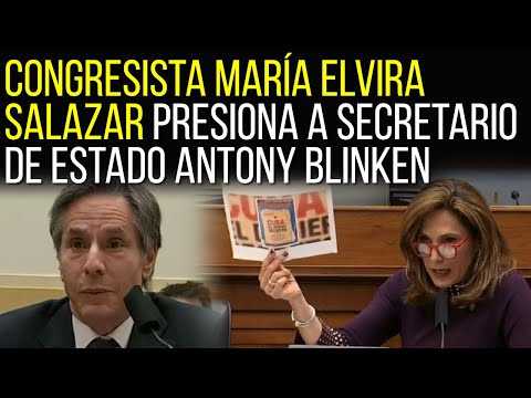 Congresista María Elvira Salazar presiona a Secretario de Estado Antony Blinken