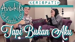 Kerispatih - Tapi Bukan Aku (Live Acoustic Cover by Aviwkila)  - Durasi: 4:19. 