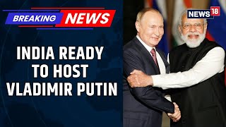 From High-Level Bilateral Talks To Private Dinners, India Prepares To Host Vladimir Putin | News18