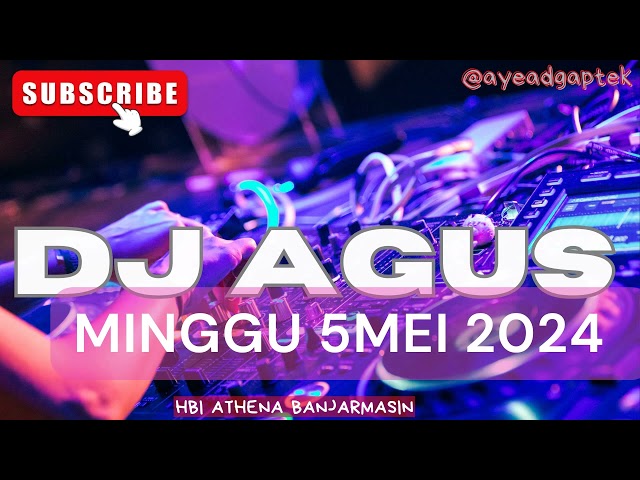 DJ AGUS MINGGU 5 MEI 2024 TERBARU ATHENA FULL BASS class=