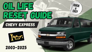 2003-2025 Chevy Express Van Oil Life Reset Guide - Save Time and Money!