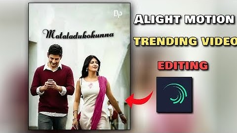 How edit alight motion trending video editing in telugu 2021||STAR DP EDITS