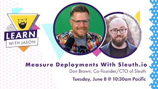 Measure Deployments With Sleuth.io (with Don Brown) — Learn With Jason