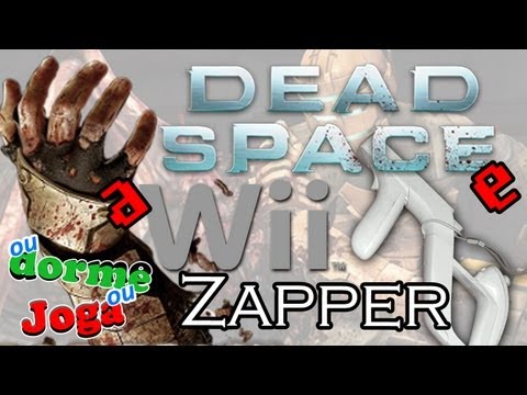 Ou dorme Ou joga: Dead Space e a Wii Zapper
