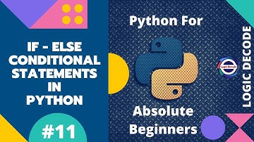 #11 If - else Conditional Statements in Python - Python for Absolute Beginners 2022