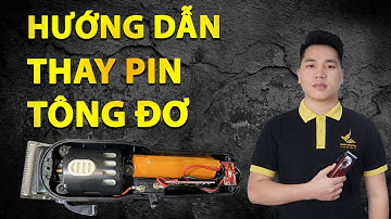 Hướng dẫn thay pin tông đơ cắt tóc, pin trâu chạy liên tục 5 giờ