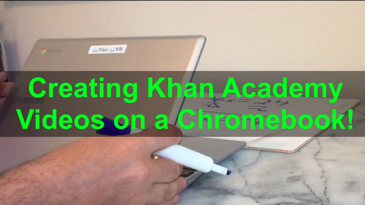 How to Create a Khan Academy Style Video on a Chromebook!