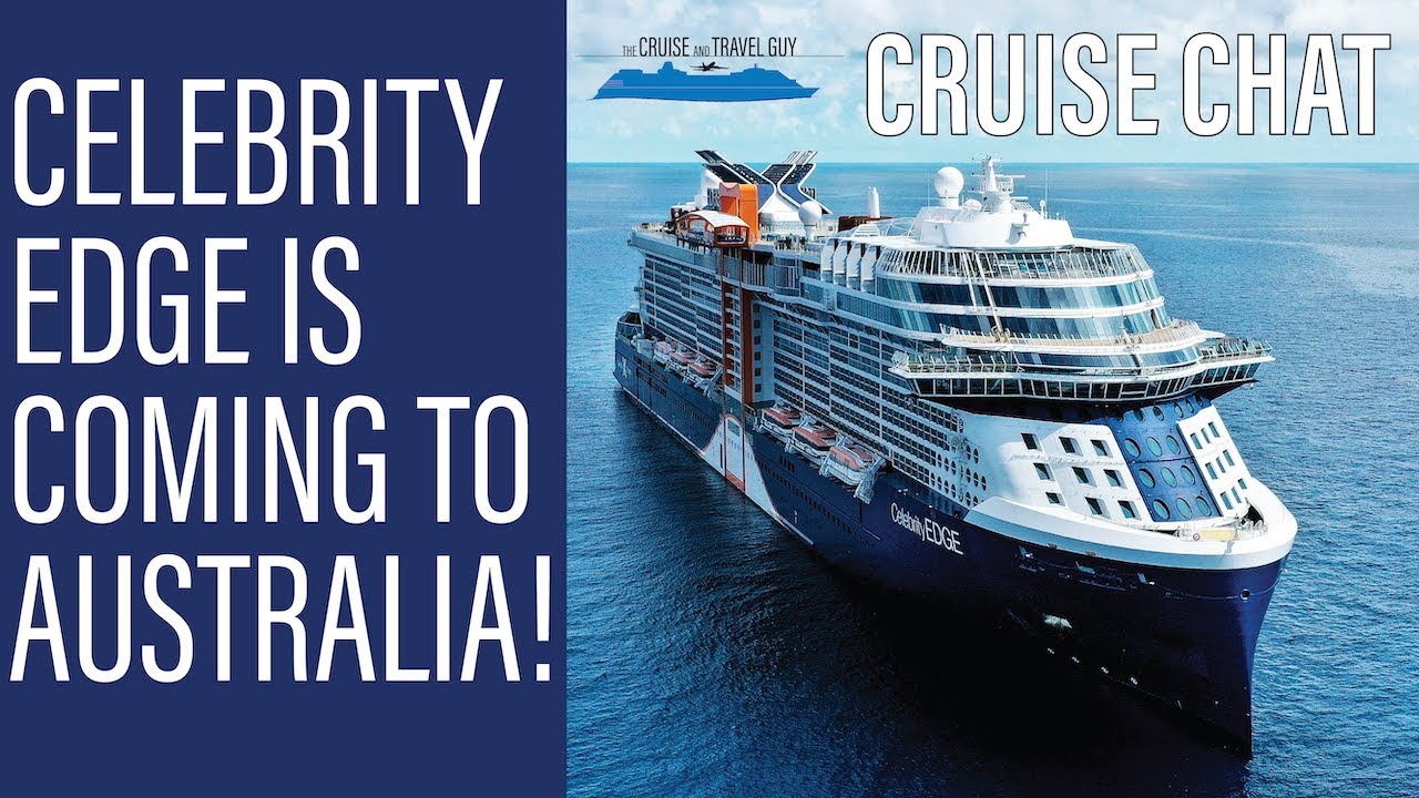 CELEBRITY EDGE IS COMING TO AUSTRALIA! Prepare for the new summer season with all you need to know!