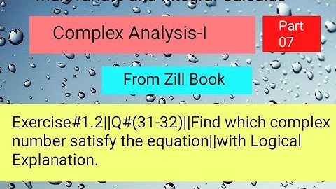 Exercise#1.2||Q#(31-32)||Find which complex number satisfy the equation||Complex Analysis Part 07