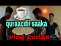 Vlog guriga iyo quraacdii saka abdirahman istey