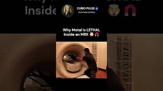 Why Metal is LETHAL Inside an MRI! 🤯🧲 #shorts  #viralclips #mindblowingfacts #curiopulse
