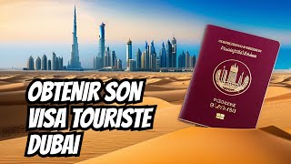 Comment obtenir son VISA TOURISTE pour Dubai?