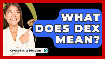 What Does Dex Mean? - CryptoBasics360.com