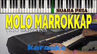 KARAOKE-MOLO MARROKKAP_PRIA-TRIO SANTANA-Live Keyboard HD lirik Berjalan Download Style di Deskrips