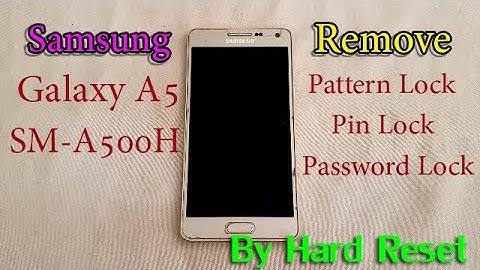 Hard Reset Samsung Galaxy A5 2015 (SM-A500h) Remove Pattern, Pin, Password Lock