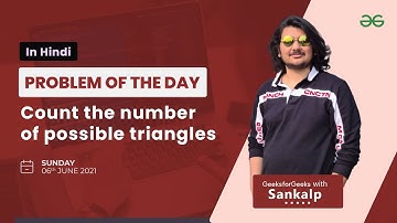 Count the number of possible triangles | Problem of the Day - 06-06-21 | Sankalp