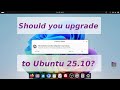 Are Regular Releases User-Friendly? How Smooth Was the Upgrade to Ubuntu 25.10?