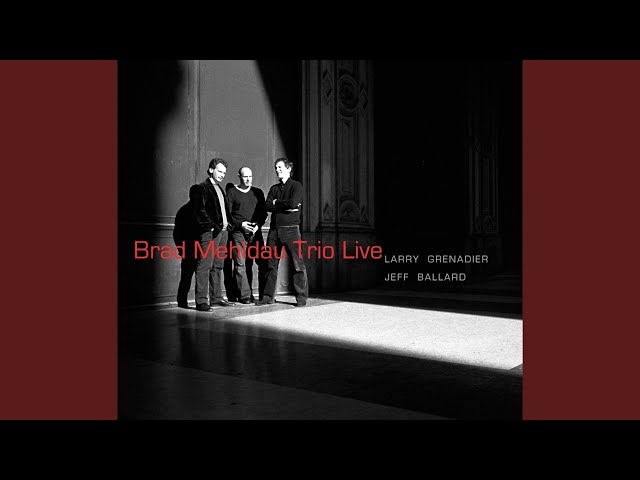BRAD MEHLDAU TRIO - B-Flat Waltz