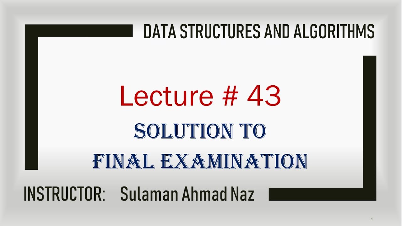 Data Structures & Algorithms - Lecture 43 - Solution of Final ...