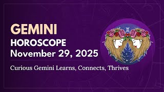 Daily GEMINI Horoscope (November 29, 2025) ♊️ 🌟 Curious Gemini Learns, Connects, Thrives