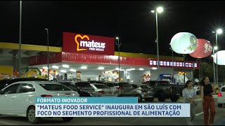 Com Formato Inovador, Mateus Food Service Inaugura Nesta Ta-Feira 7, Em São Luís