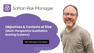 4 SRM Objectives & Contexts at Risk Multi Perspective Qualitative Scoring Systems