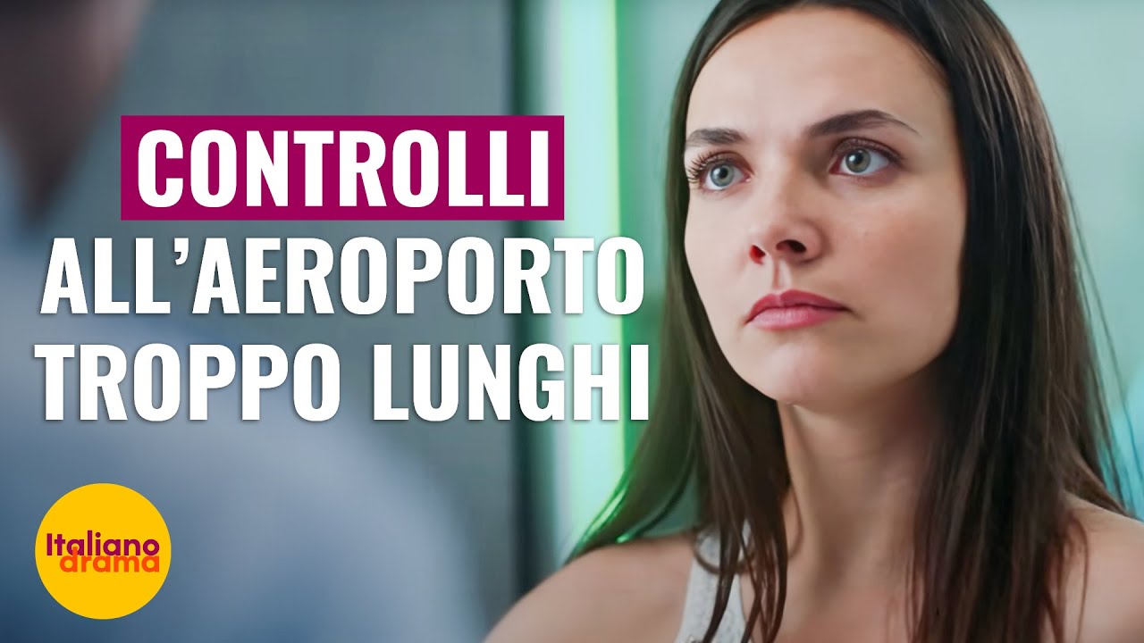 Controlli all’aeroporto troppo lunghi | @Drama Italiano