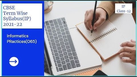 CBSE class 12 IP New Syllabus 2021-22(Term Wise)|  Syllabus(Informatics Practices(065))