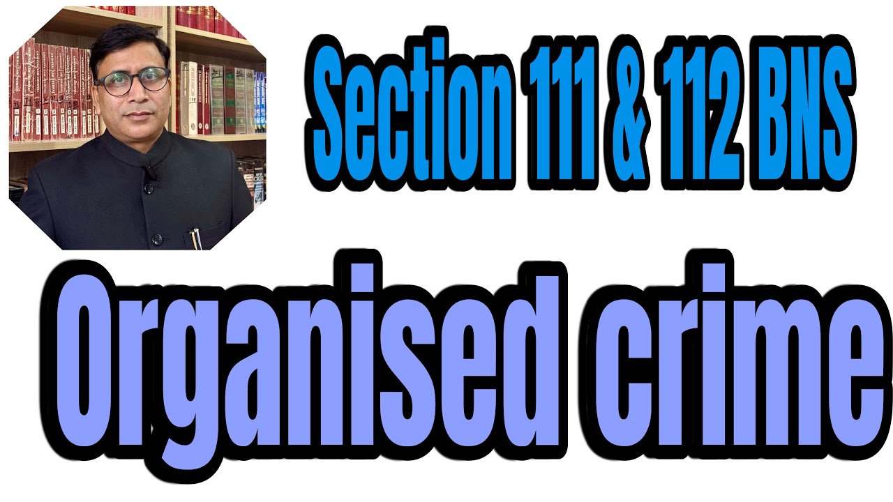 VLOG: 82 || Section 111 & 112 BNS || Organised Crime.