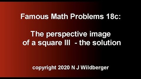 The perspective image of a square III  --- the solution | FamousMathProbs18c | N J Wildberger