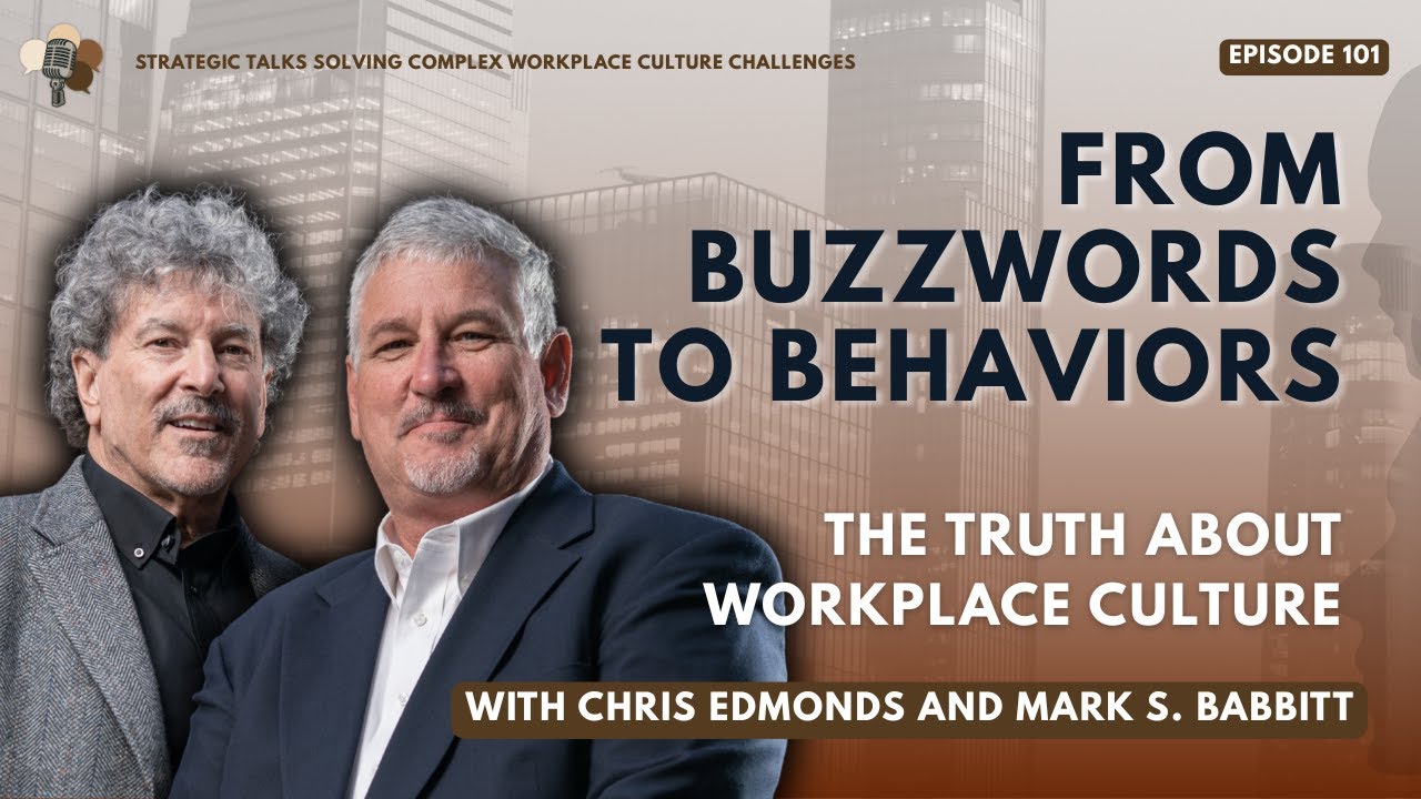 From Buzzwords to Behaviors: The Truth About Workplace Culture